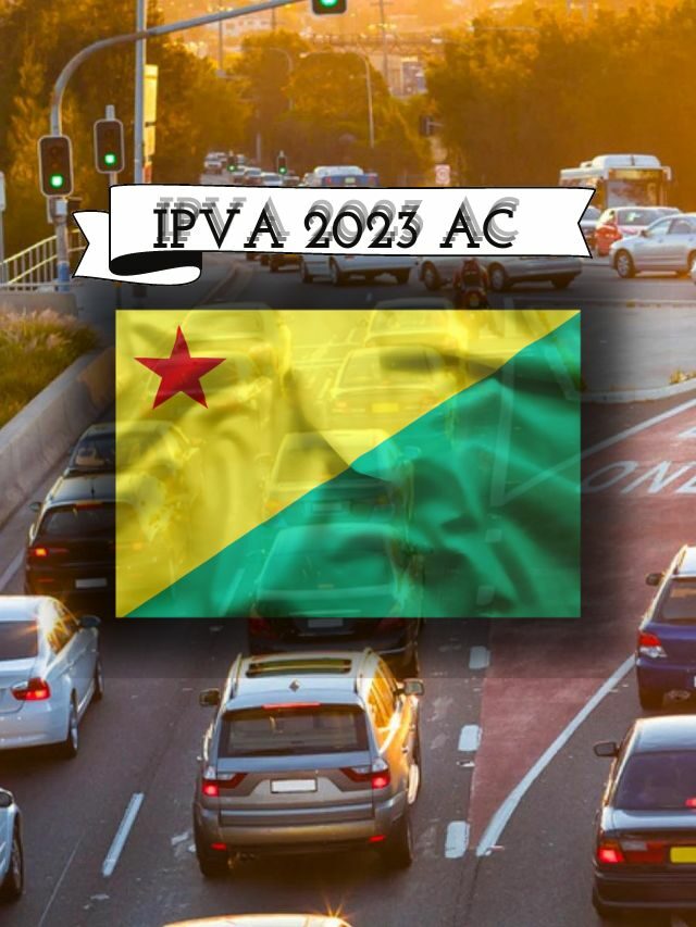 IPVA AC 2023: Consulta Tabela, Valor e Prazos