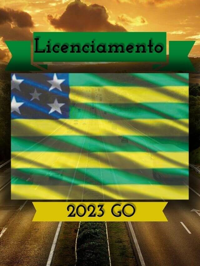 Licenciamento GO 2023: Tabela, Valor e Prazos