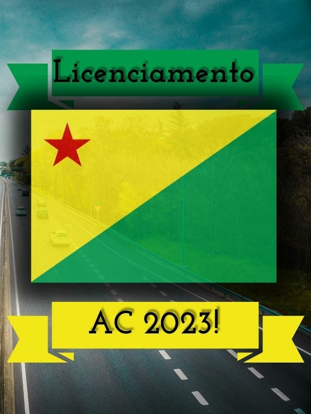 Licenciamento AC 2023: Tabela, Valor e Prazos