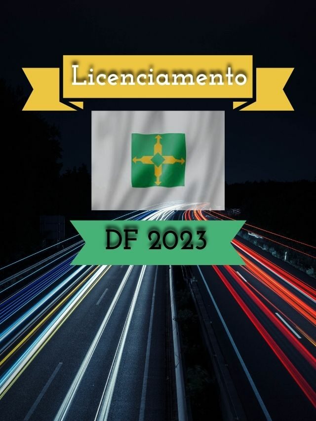 Licenciamento DF 2023: Tabela, Valor e Prazos