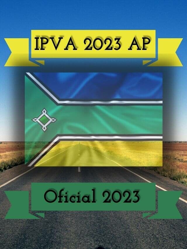 IPVA AP 2023: Consulta Tabela, Valor e Prazos
