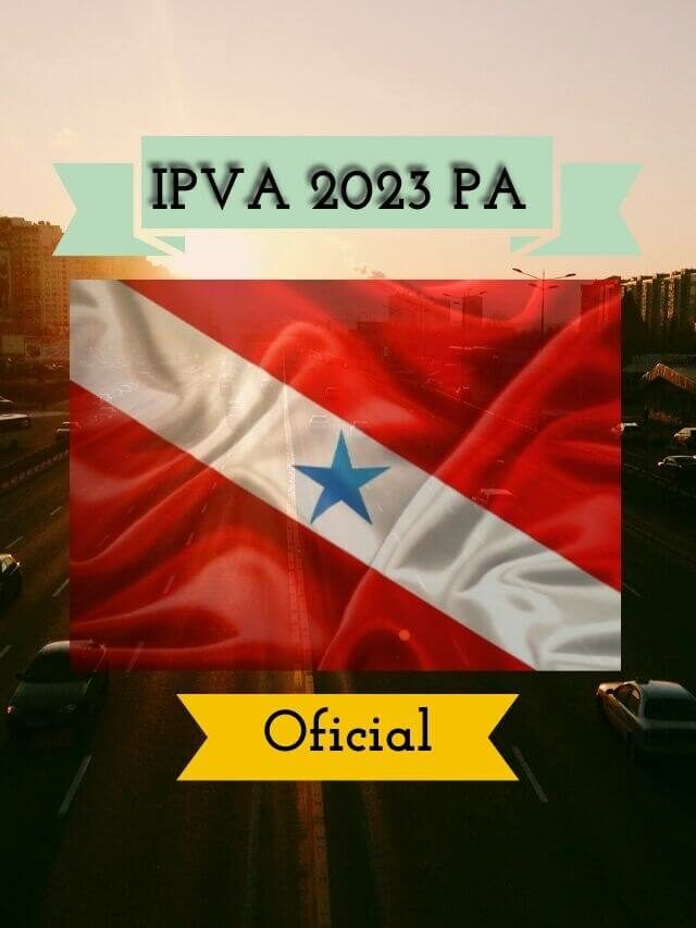 IPVA PA 2023: Consulta Tabela, Valor e Prazos