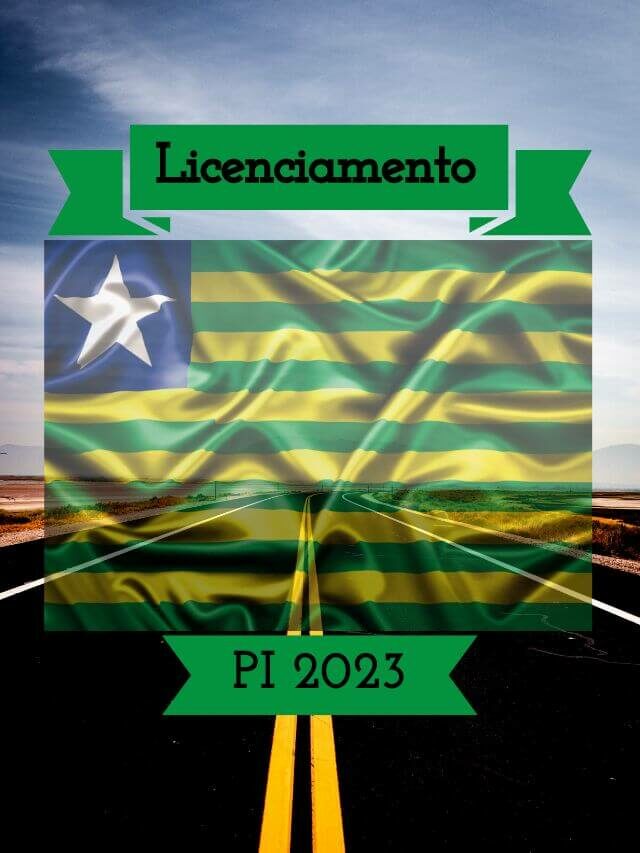 Licenciamento PI 2023: Tabela, Valor e Prazos