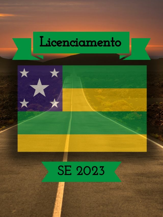Licenciamento SE 2023: Tabela, Valor e Prazos