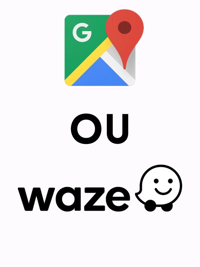 Google Maps ou Waze: qual é o melhor app para navegação?
