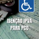 Isenção do IPVA para PCD.