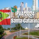 Divulgado a data do IPVA e licenciamento para Santa Catarina.