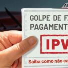 Governo de Minas alerta para golpes no IPVA 2024!