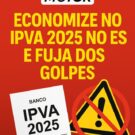 Economize IPVA 2025 no ES e fuja dos golpes.